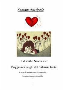 Il disturbo narcisistico. Viaggio nei luoghi dell'infanzia ferita (eBook, ePUB) - Battipede, Susanna