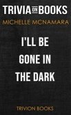 I&quote;ll Be Gone in the Dark by Michelle McNamara (Trivia-On-Books) (eBook, ePUB)