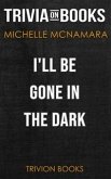 I’ll Be Gone in the Dark by Michelle McNamara (Trivia-On-Books) (eBook, ePUB) I’ll Be Gone in the Dark by Michelle McNamara (Trivia-On-Books) (eBook, ePUB)