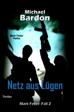 Mark Feller / Netz aus Lügen - Bardon, Michael