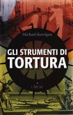Gli strumenti di tortura Gli strumenti di tortura