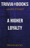 A Higher Loyalty by James Comey (Trivia-On-Books) (eBook, ePUB)