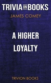 A Higher Loyalty by James Comey (Trivia-On-Books) (eBook, ePUB) - Books, Trivion