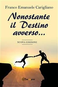 Nonostante il Destino avverso… (eBook, PDF) - Emanuele Carigliano, Franco