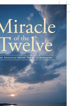 Miracle Of The Twelve The Apostles Share Their Testimonies - Phillips, Donna