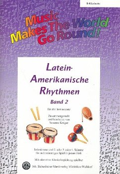 Music Makes the World go Round - Lateinamerikanische Rhythmen Bd. 2 - Stimme 1+2+3 in Bb - Klarinette Music Makes the World go Round - Lateinamerikanische Rhythmen Bd. 2 - Stimme 1+2+3 in Bb - Klarinette