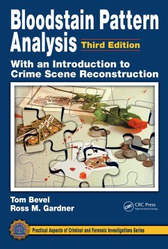 Bloodstain Pattern Analysis with an Introduction to Crime Scene Reconstruction (eBook, PDF) - Bevel, Tom; Gardner, Ross M.