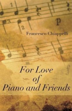 For Love of Piano and Friends (eBook, ePUB) - Chiappelli, Francesco