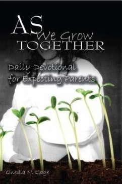 As We Grow Together Daily Devotional for Expectant Couples (eBook, ePUB) - Gage, Onedia Nicole