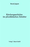 Kirchengeschichte im pluralistischen Zeitalter (eBook, PDF)