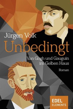 Unbedingt - Van Gogh und Gauguin im Gelben Haus (eBook, ePUB) - Volk, Jürgen