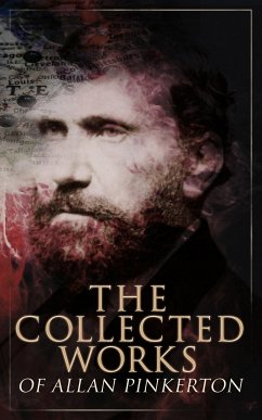 The Collected Works of Allan Pinkerton (eBook, ePUB) - Pinkerton, Allan