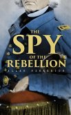 The Spy of the Rebellion (eBook, ePUB)