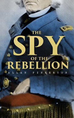 The Spy of the Rebellion (eBook, ePUB) - Pinkerton, Allan