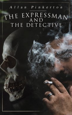 The Expressman and the Detective (eBook, ePUB) - Pinkerton, Allan