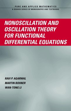 Nonoscillation and Oscillation Theory for Functional Differential Equations (eBook, PDF) - Agarwal, Ravi P.; Bohner, Martin; Li, Wan-Tong