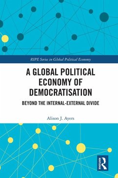 A Global Political Economy of Democratisation (eBook, PDF) - Ayers, Alison J.