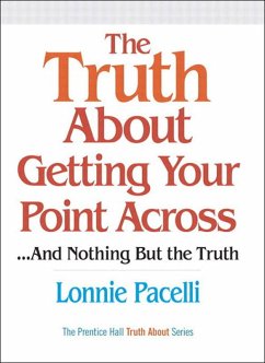 Truth About Getting Your Point Across, The (eBook, ePUB) - Pacelli, Lonnie