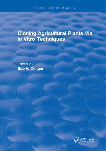 Cloning Agricultural Plants Via in Vitro Techniques (eBook, PDF)