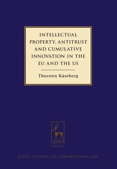 Intellectual Property, Antitrust and Cumulative Innovation in the EU and the US (eBook, PDF) - Käseberg, Thorsten