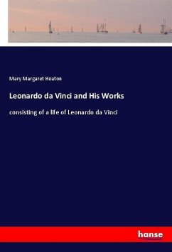Leonardo da Vinci and His Works