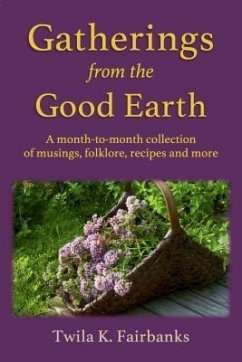 Gatherings from the Good Earth (eBook, ePUB) - Fairbanks, Twila K.