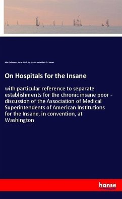 On Hospitals for the Insane - Ordronaux, John;American Institute f. t. Insane, Assoc. Med. Sup.