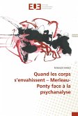 Quand les corps s¿envahissent ¿ Merleau-Ponty face à la psychanalyse