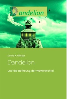 Dandelion und die Befreiung der Wetterwichtel - Wimper, Ivonne K.
