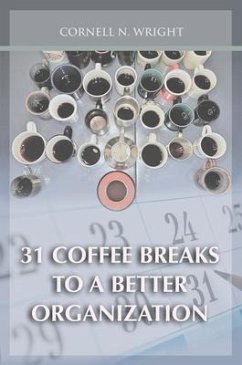 31 Coffee Breaks to a Better Organization (eBook, ePUB) - Wright, Cornell N.