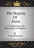 Majesty Of Jesus: A Commentary On the Gospel of Matthew, Volume 1 (eBook, ePUB)