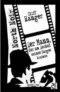 Der Mann, der am Deckel seines Sarges kratzte. (eBook, ePUB) - Hanger, Cliff