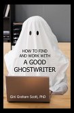 How to Find and Work with a Good Ghostwriter (eBook, ePUB) How to Find and Work with a Good Ghostwriter (eBook, ePUB)