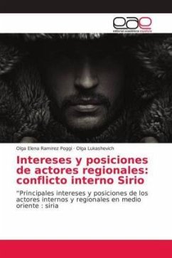 Intereses y posiciones de actores regionales: conflicto interno Sirio - Ramirez Poggi, Olga Elena;Lukashevich, Olga