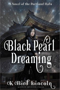 Black Pearl Dreaming (Portland Hafu, #2) (eBook, ePUB) - Lincoln, K. Bird