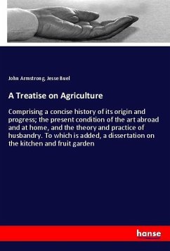 A Treatise on Agriculture - Armstrong, John;Buel, Jesse