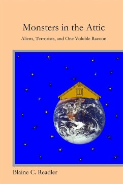 Monsters in the Attic: Aliens, Terrorists, and One Voluble Raccoon (eBook, ePUB) - Readler, Blaine