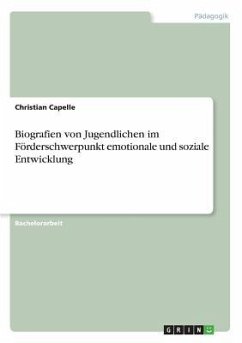 Biografien von Jugendlichen im Förderschwerpunkt emotionale und soziale Entwicklung - Capelle, Christian