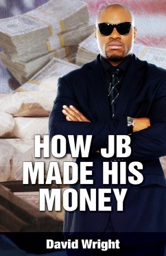 How JB Made His Money - Wright, David