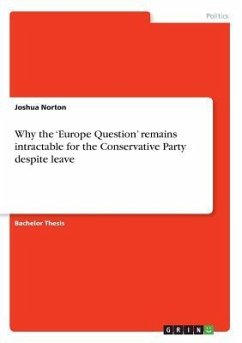 Why the ¿Europe Question¿ remains intractable for the Conservative Party despite leave - Norton, Joshua