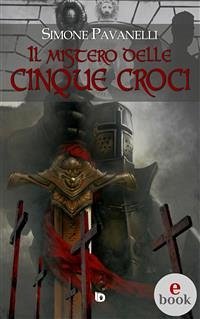 Il mistero delle cinque croci (eBook, ePUB) - Pavanelli, Simone