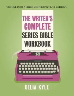 The Writer's Complete Series Bible Workbook - Kyle, Celia