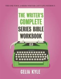 The Writer's Complete Series Bible Workbook - Kyle, Celia