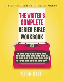 The Writer's Complete Series Bible Workbook - Kyle, Celia