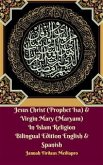 Jesus Christ (Prophet Isa) & Virgin Mary (Maryam) In Islam Religion Bilingual Edition English & Spanish (eBook, ePUB)