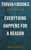 Everything Happens for a Reason: And Other Lies I've Loved by Kate Bowler (Trivia-On-Books) (eBook, ePUB)