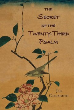 The Secret of the Twenty-Third Psalm - Goldsmith, Joel S.
