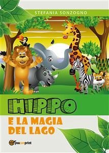 Hippo and the magic lake (eBook, PDF) - Sonzogno, Stefania