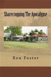 Sharecropping The Apocalypse (eBook, ePUB) - Foster, Ron