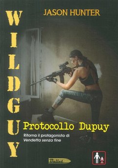 Wildguy. Protocollo Dupuy - Hunter, Jason